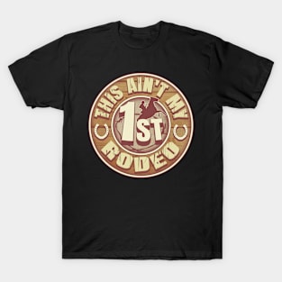 This Ain't My First Rodeo T-Shirt